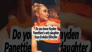 Do you know Hayden panttiere’s only daughter kaya evdokia klitschko [upl. by Apicella]