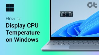 How to Display CPU Temperature on Windows  FREE CPU Temp Monitor  Guiding Tech [upl. by Akinohs]