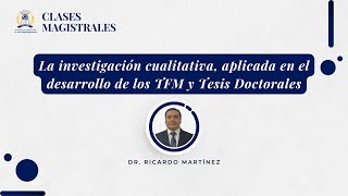 La investigación cualitativa aplicada en el desarrollo de los TFM y Tesis Doctorales [upl. by Almond280]