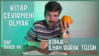 Kitap Çevirmeni Olmak  Raf Arası 1  İlhan Burak Tüzün [upl. by Attelahs]