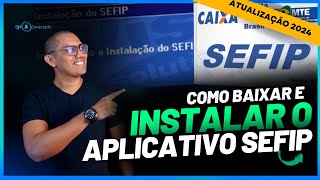 COMO BAIXAR E INSTALAR O APLICATIVO SEFIP  TUTORIAL ATUALIZADO 2024 [upl. by Anileh437]