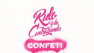 Rulo y La Contrabanda  Confeti [upl. by Dagley]