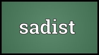 Sadist Meaning [upl. by Notlih967]