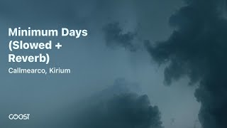 Callmearco Kirium  Minimum Days Slowed  Reverb [upl. by Plunkett]