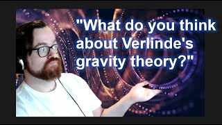 Answering Your Physics Questions  quotWhat do you think about Verlindes gravity theoryquot [upl. by Arihppas]