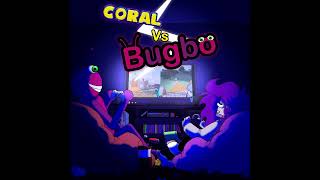 Coral Vs Bugbo OST [upl. by Einahpet838]