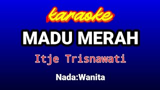 MADU MERAH KaraokeItje Trisnawaty [upl. by Gail210]