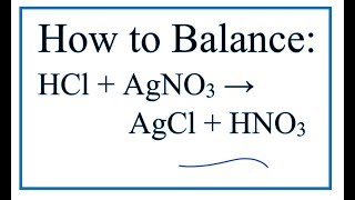 How to Balance HCl  AgNO3  AgCl  HNO3 [upl. by Billen55]