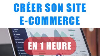 Comment créer un site ecommerce  En 1 heure chrono et étape par étape [upl. by Alrzc]