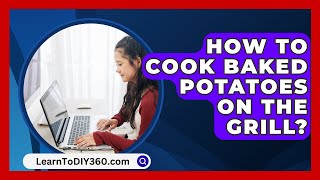 How To Cook Baked Potatoes On The Grill  LearnToDIY360com [upl. by Nylecyoj]