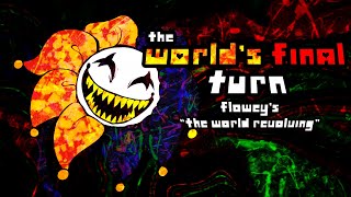 THE WORLDS FINAL TURN FLOWEYS quotTHE WORLD REVOLVINGquot  DELTARUNE SHIFTED SOULS  FLP [upl. by Knobloch650]