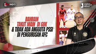 JUS INDO 120  BAHRAIN TAKUT MAIN DI GBK amp TIDAK ADA ANGGOTA PSSI DI PENGURUSAN AFC [upl. by Dib]