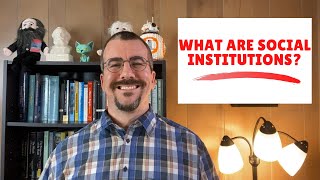 What are Social Institutions [upl. by Tombaugh276]