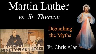 Martin Luther vs St Therese Debunking the Myths of Reformation vs Revolt  Explaining the Faith [upl. by Yesnil]