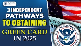 3 Independent Pathways to Obtaining Green Card in 2025  USCIS [upl. by Siuol581]