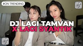 DJ LAGI TAMVAN X LAGI SYANTIK  DJ JEDAG JEDUG VIRAL TIK TOK REVERB [upl. by Ytirahc364]