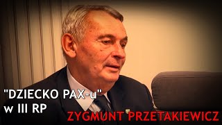 quotDziecko PAXuquot w III RP  Zygmunt Przetakiewicz [upl. by Coe928]