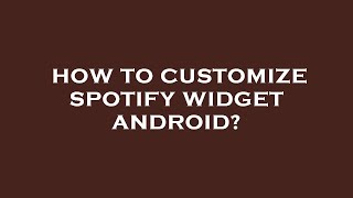 How to customize spotify widget android [upl. by Gerrard600]