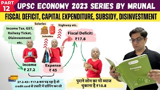 Economy Win23 Ep12 Fiscal Deficit Capital Expenditure Subsidy Disinvestment TheMrunalPatel [upl. by Ailam]