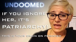 This is your brain on feminism Ignore her and its Patriarchy Epic fail Episode 10 [upl. by Vassar]