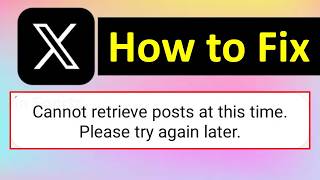 How to Fix Cannot retrieve posts at this time please try again later X Error [upl. by Tina]