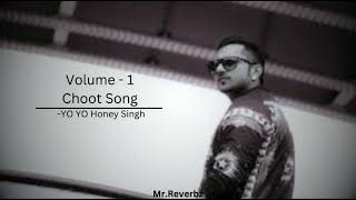 Choot Volume 1 Honey Singh And Badsaah  LofiSlowedReverb  MrReverbz lofi slowedandreverb [upl. by Notserc84]