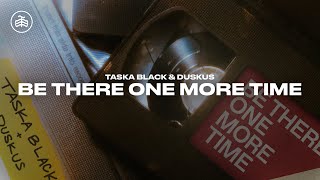 Taska Black amp Duskus  Be There One More Time Official Audio [upl. by Smada]