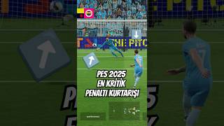 eFootball 2025 PES 2025 EN KRİTİK PENALTI KURTARIŞI [upl. by Addiel]