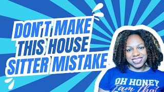 AVOID This House Sitter NIGHTMARE  Dont Make This House Sitter Mistake [upl. by Ellasal350]