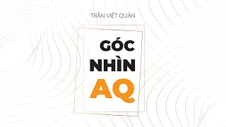 Sách Nói Góc Nhìn AQ  Chương 1  Trần Việt Quân [upl. by Quillan]