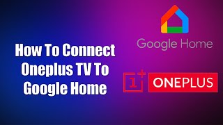 How To Connect Oneplus TV To Google Home [upl. by Coraline105]