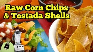 Raw Corn Chips amp Tostada Shells feat VitaMix amp Dehydrator [upl. by Ahsinit]