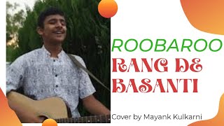 Roobaroo Rang De Basanti Cover by Mayank Kulkarni A R Rahman [upl. by Bacon]