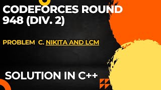 Codeforces Round 948 Div 2 Problem C Nikita and LCM Full Solution In C [upl. by Adnahs362]