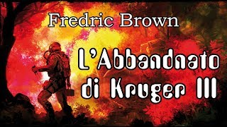 Fredric Brown  LAbbandonato di Kruger III  Audiolibro di Fantascienza [upl. by Zingg]