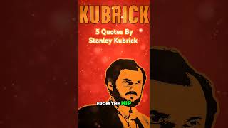 5 quotes by stanley kubrick [upl. by Selinda984]