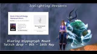 Blazing Hippogryph Mount  Twitch drop  9th  16th May  Watch 4 hours of Participating Streams [upl. by Peppel]