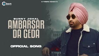 Ambarsar Da Geda Full Video  Bunny Johal  Khalsa College Amritsar  Punjabi Song 2023 [upl. by Vanni977]