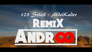 123 Soleil Abdelkader Remix ANDROO [upl. by Harsho]