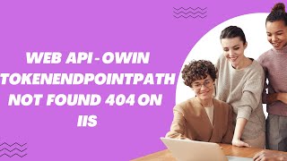 Web API  OWIN TokenEndPointPath not found 404 on IIS [upl. by Anomor]