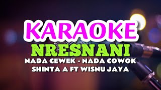 NRESNANI  SHINTA ARSINTA FEAT WISNU JAYA KARAOKE [upl. by Nylatsirhc]