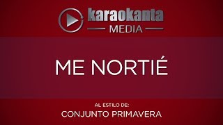 Karaokanta  Conjunto Primavera  Me nortié [upl. by Alessig]