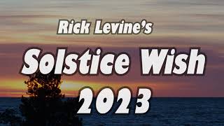 Rick Levines 2023 Solstice Wish [upl. by Garv698]