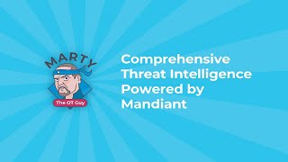 Comprehensive Threat Intelligence Powered by Mandiant  Marty the OT Guy [upl. by Tecil526]