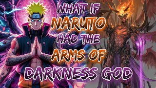 What If Naruto Had The arms of Darkness God [upl. by Yrocaj]