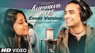 Cover Version  Humnava Mere Song  Jubin Nautiyal  Amrita Nayak [upl. by Aihsinyt880]