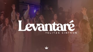 Yelitza Cintron  Levantaré Live Vídeo Oficial [upl. by Whall]