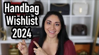 Handbag Wishlist 2024 REALISTIC  Minks4All [upl. by Inahs742]