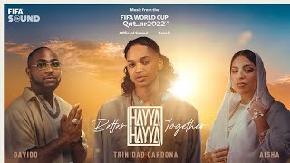 Hayya Hayya Better Together  FIFA World Cup 2022™ Official Soundtrack [upl. by Weed]