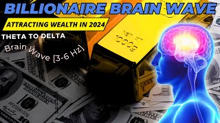 Billionaire Brain Wave Theta Wave Audio Activate Your Wealth Potential in 2024 [upl. by Erihppas620]